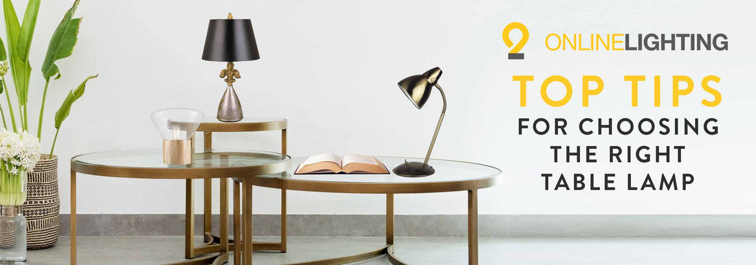 Top Tips for Choosing the Right Table Lamp
