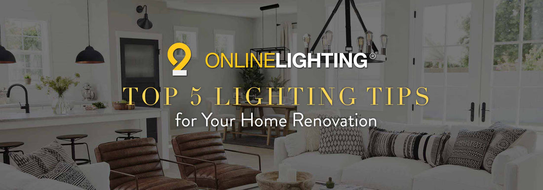 Top 5 Lighting Tips for Your Home Renovation